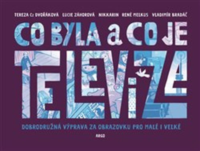 Co byla a co je televize - Tereza Dvořáková Czesany, Lucie Záhorová, René Melkus