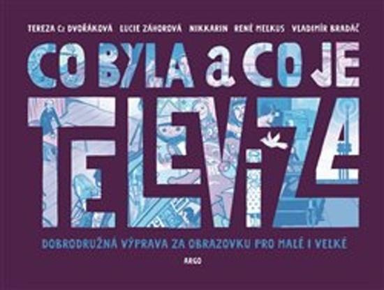 Co byla a co je televize - Tereza Dvořáková Czesany, Lucie Záhorová, René Melkus
