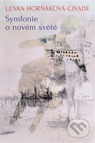 Symfonie o novém světě - Lenka Horňáková-Civade