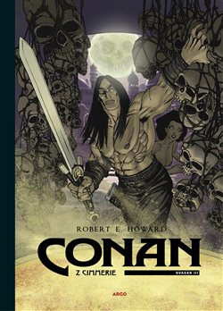 Conan z Cimmerie - Svazek III. - Robert Ervin Howard