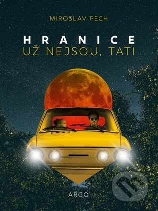 Hranice už nejsou, tati - Miroslav Pech