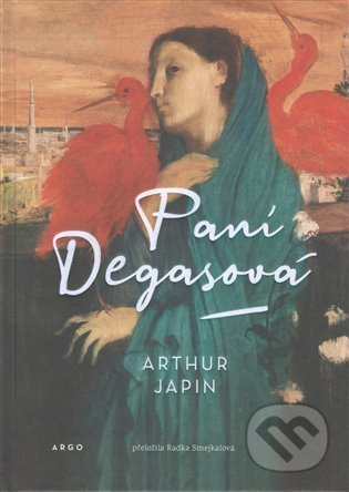 Paní Degasová - Arthur Japin