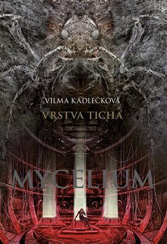 Mycelium VI: Vrstva ticha - Vilma Kadlečková