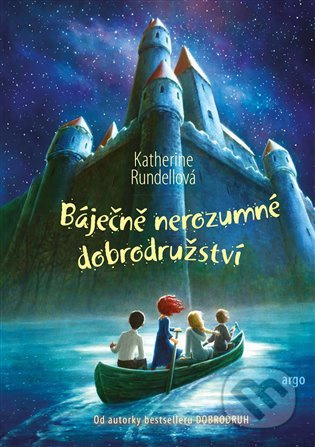 Báječně nerozumné dobrodružství - Katherine Rundellová