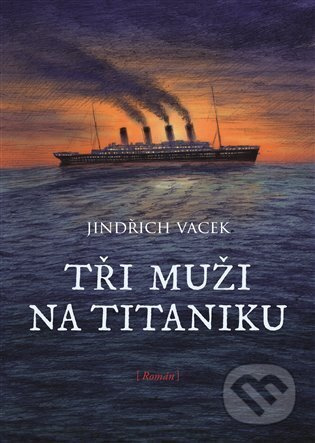 Tři muži na Titaniku - Jindřich Vacek