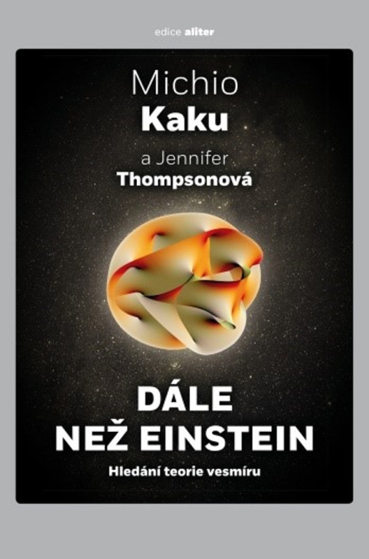 Dále než Einstein - Michio Kaku, Jennifer Thompsonová