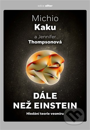 Dále než Einstein - Michio Kaku, Jennifer Thompsonová