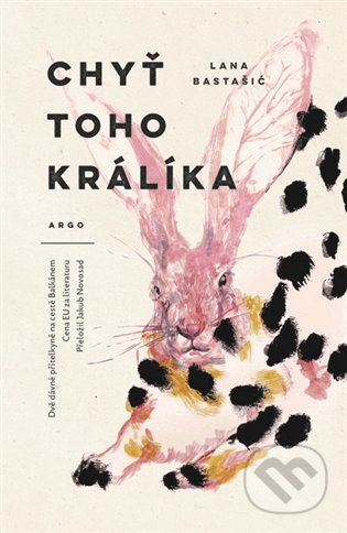Chyť toho králíka - Lana Bastašić