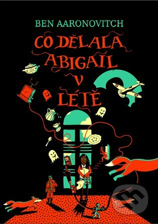 Co dělala Abigail v létě - Ben Aaronovitch