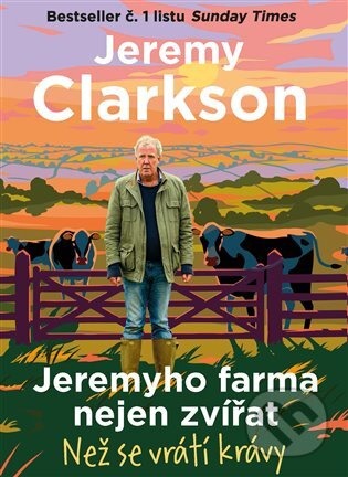 Jeremyho farma nejen zvířat - Než se vrátí krávy - Jeremy Clarkson