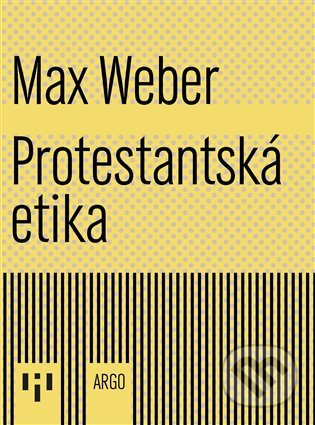 Protestantská etika a duch kapitalismu - Max Weber