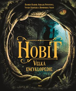 Hobit – velká encyklopedie - Damien Bador, Coralie Pototová, Vivien Stocker, Dominique Vigot