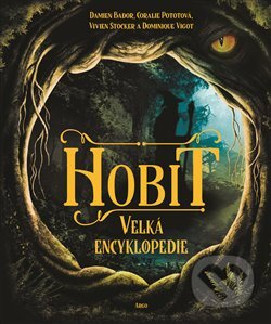 Hobit – velká encyklopedie - Damien Bador, Coralie Pototová, Vivien Stocker, Dominique Vigot
