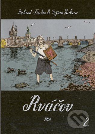 Rváčov 2 - Džian Baban, Richard Fischer