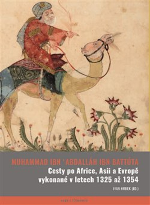 Cesty po Africe, Asii a Evropě vykonané v l. 1325 až 1354 - Abú Abdallah ibn Battúta
