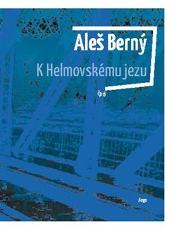 K Helmovskému jezu - Aleš Berný