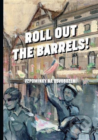 Roll out the barrels - Kristýna Plíhalová, kol.