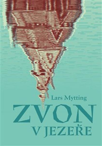 Zvon v jezeře - Lars Mytting