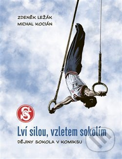 Lví silou, vzletem sokolím - Zdeněk Ležák, Michal Kocián
