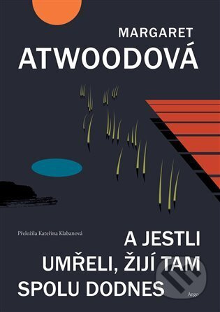 A jestli umřeli, žijí tam spolu dodnes - Margaret Atwoodová
