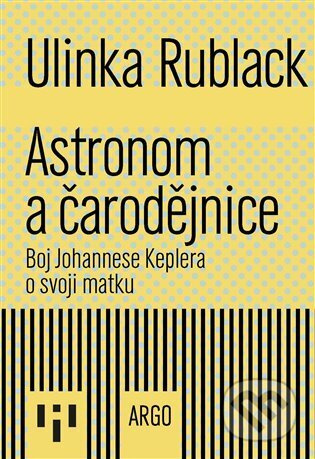 Astronom a čarodějnice - Ulinka Rublack - kniha z kategorie Historie