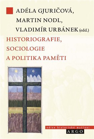 Historiografie, sociologie a politika paměti - kol.