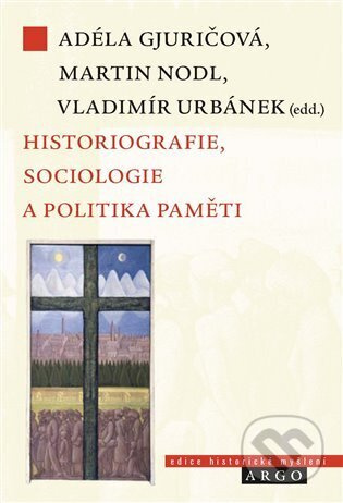 Historiografie, sociologie a politika paměti - kol.