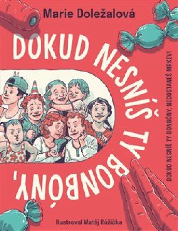 Dokud nesníš ty bonbóny, nedostaneš mrkev! - Marie Doležalová