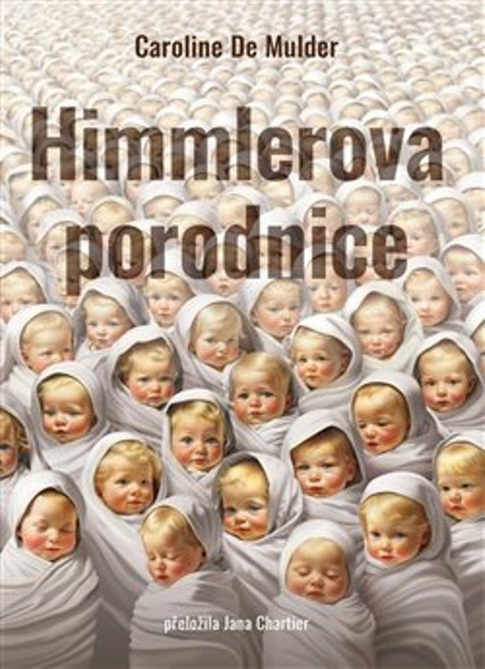 Himmlerova porodnice - Caroline De Mulder