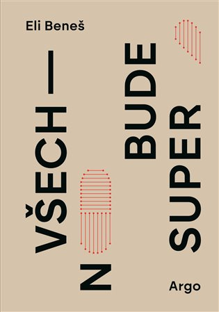 Všechno bude super (Zpráva o konci éry) - Eli Beneš - kniha z kategorie Společenská beletrie