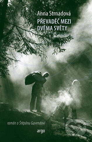 Převaděč mezi dvěma světy - Anna Strnadová