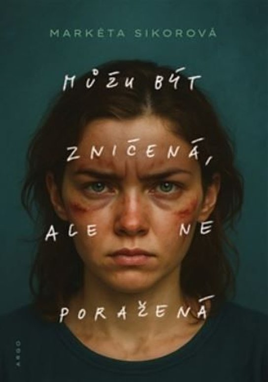 Můžu být zničená, ale ne poražená -  Markéta Sikorová