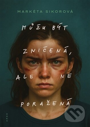 Můžu být zničená, ale ne poražená -  Markéta Sikorová