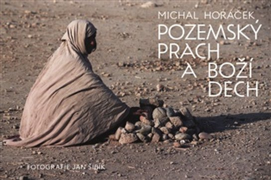 Pozemský prach a Boží dech -  Michal Horáček