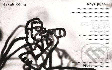 Když piješ.. - Jakub König - kniha z kategorie Beletrie