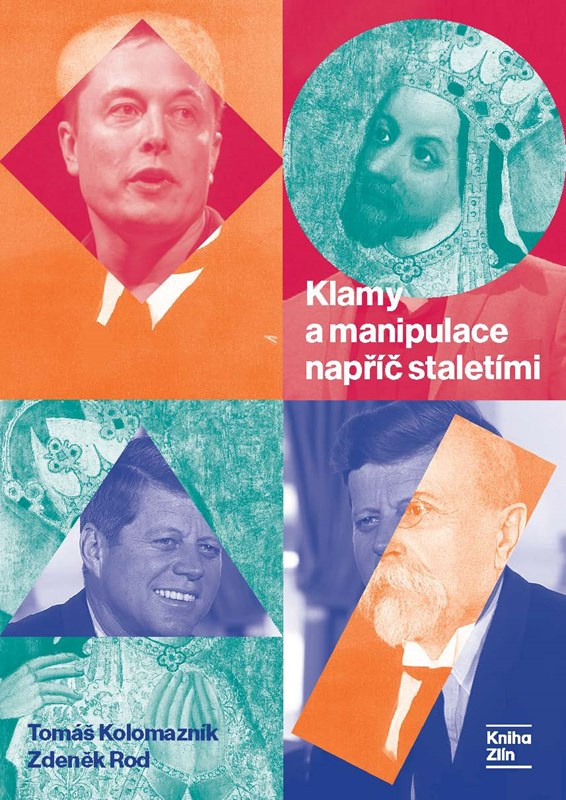 Klamy a manipulace napříč staletími - Tomáš Kolomazník, Zdeněk Rod