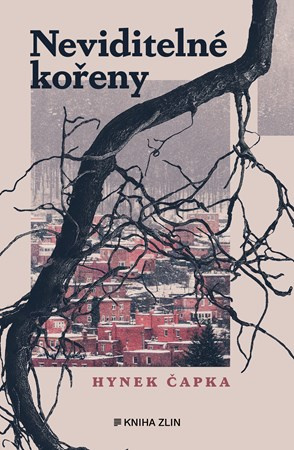 Neviditelné kořeny - Hynek Čapka,Neviditelné kořeny - Hynek Čapka
