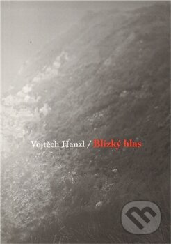 Blízký hlas - Vojtěch Hanzl