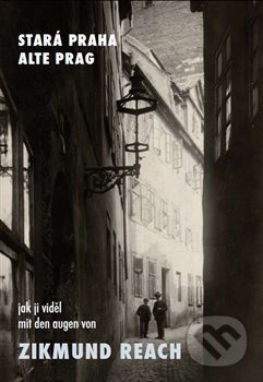 Stará Praha jak ji viděl Zikmund Reach - Vladimír Filip