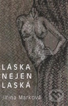 Láska nejen laská - Jiřina Marková