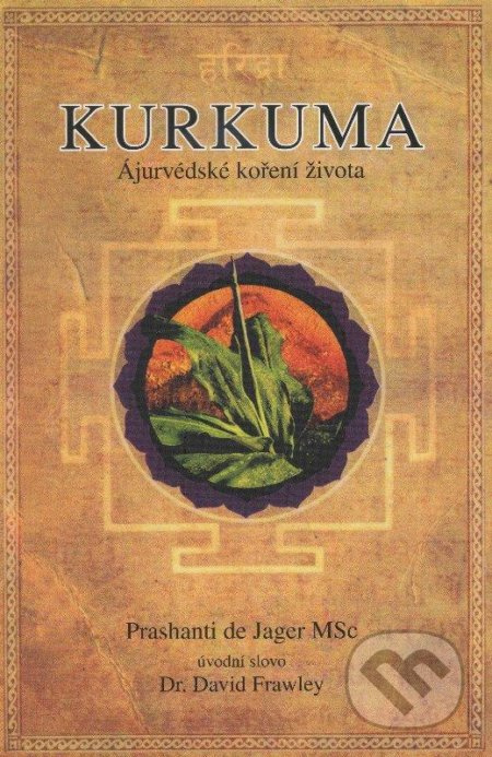 Kurkuma (Ájurvédské koření života) - Prashanti de Jager - kniha z kategorie Domácí léčba