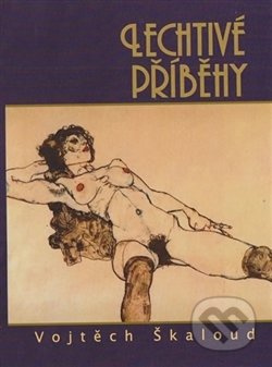 Lechtivé příběhy - Vojtěch Škaloud