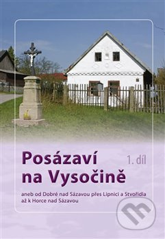 Posázaví na Vysočině (aneb od Dobré nad Sázavou přes Lipnici a Stvořidla až k Horce nad Sázavou) - kniha z kategorie Místopisy