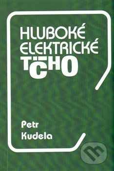 Hluboké elektrické ticho - Petr Kudela