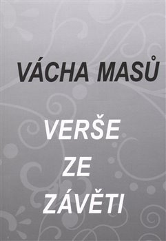 Verše ze závěti - Vácha Masů