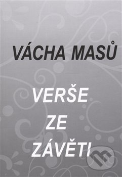 Verše ze závěti - Vácha Masů