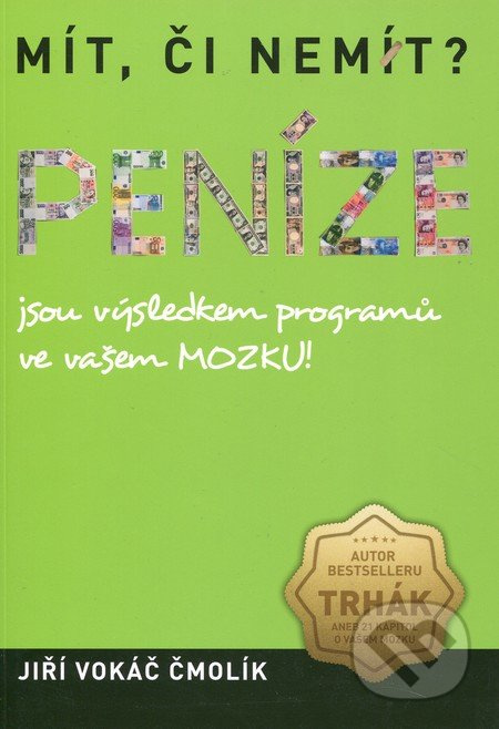 Mít či nemít? Peníze jsou výsledkem programů ve vašem mozku! - kniha z kategorie Psychologie