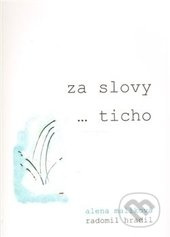 Za slovy (...ticho) - Radomil Hradil, Alena Malíková - kniha z kategorie Poezie