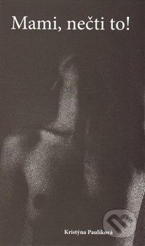 Mami, nečti to! - Kristýna Paulíková