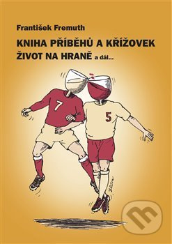 Kniha příběhů a křížovek (Život na hraně a dál….) - František Fremuth - kniha z kategorie Psychologie